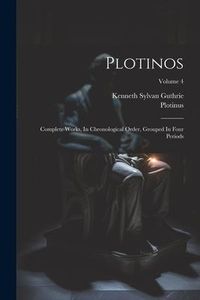 Produktbild: Plotinos: Complete Works, In Chronological Order, Grouped In Four Periods; Volume 4