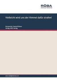Produktbild: Vielleicht wird uns der Himmel daf&uuml;r strafen!