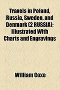 Produktbild: Travels in Poland, Russia, Sweden, and Denmark (2 Russia); Illustrated with Charts and Engravings