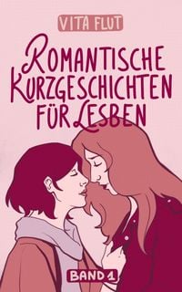 Produktbild: Romantische Kurzgeschichten f&uuml;r Lesben - Band 1