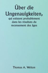 Produktbild: &Uuml;ber die Ungenauigkeiten, die wahrscheinlich in den Volksz&auml;hlungsergebnissen der Zeitalter bestehen