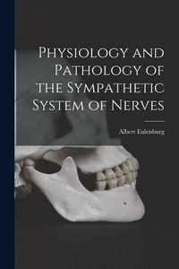 Produktbild: Physiology and Pathology of the Sympathetic System of Nerves
