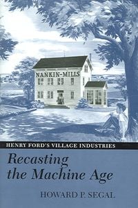 Produktbild: Recasting the Machine Age: Henry Ford's Village Industries