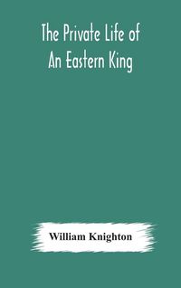 Produktbild: The Private Life Of An Eastern King
