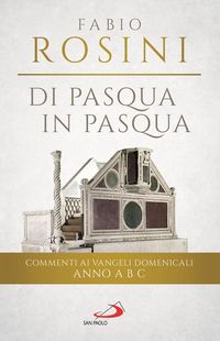 Produktbild: Di Pasqua in Pasqua. Commenti ai Vangeli domenicali Anno A B C