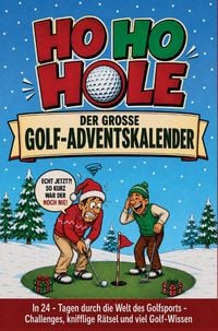 Produktbild: HO HO HOLE - Der gro&szlig;e Golf-Adventskalender: In 24 Tagen durch die Welt des Golfsports - Challenges, knifflige R&auml;tsel und viel Golf-Wissen