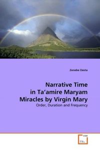 Produktbild: Desta, Z: Narrative Time in Ta'amire Maryam Miracles by Virg