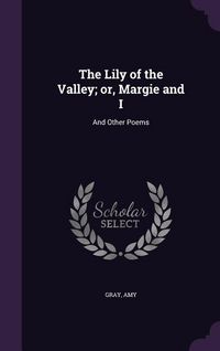 Produktbild: The Lily of the Valley; or, Margie and I