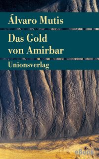 Bild vom Artikel Das Gold von Amirbar vom Autor Álvaro Mutis