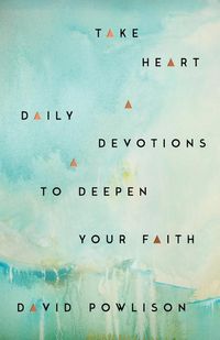 Bild vom Artikel Take Heart: Daily Devotions to Deepen Your Faith vom Autor David Powlison