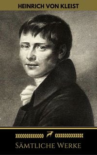 Produktbild: Heinrich von Kleist: S&auml;mtliche Werke (Golden Deer Classics)