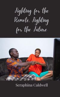 Produktbild: Fighting for the Remote, Fighting for the Future