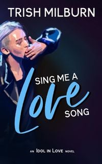 Produktbild: Sing Me a Love Song: An Idol in Love K-Pop Romance (An Idol in Love Novel, #1)