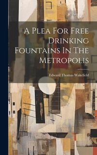 Produktbild: A Plea For Free Drinking Fountains In The Metropolis