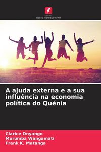 Produktbild: A ajuda externa e a sua influ&ecirc;ncia na economia pol&iacute;tica do Qu&eacute;nia