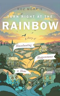 Produktbild: Turn Right At The Rainbow: A Diary of Househunting, Happenstance & Home