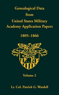 Produktbild: Genealogical Data From United States Military Academy Application Papers, 1805-1866, Volume 2