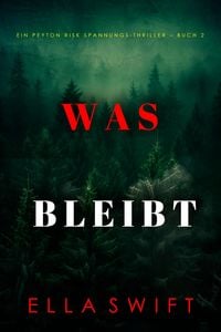 Produktbild: Was bleibt (Ein Peyton Risk Spannungs-Thriller - Buch 2)