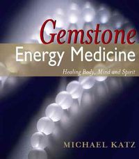 Produktbild: Gemstone Energy Medicine: Healing Body, Mind and Spirit