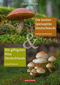 Produktbild: Die besten Speisepilze & Die giftigsten Pilze Deutschlands