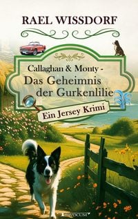 Produktbild: Callaghan & Monty - Das Geheimnis der Gurkenlilie