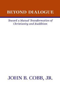 Produktbild: Beyond Dialogue: Toward a Mutual Transformation of Christianity and Buddhism