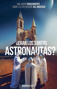 Produktbild: &iquest;Eran Los Santos Astronautas? - Una Visi&oacute;n Trascendente Sobre La Exploraci&oacute;n Del Universo