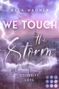 Bild vom Artikel We Touch The Storm (Celebrity Love 2) vom Autor Mela Wagner