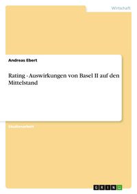 Produktbild: Rating - Auswirkungen von Basel II auf den Mittelstand