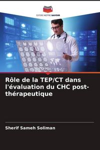 Produktbild: R&ocirc;le de la TEP/CT dans l'&eacute;valuation du CHC post-th&eacute;rapeutique