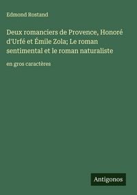 Produktbild: Deux romanciers de Provence, Honor&eacute; d'Urf&eacute; et &Eacute;mile Zola; Le roman sentimental et le roman naturaliste