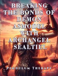 Produktbild: Breaking the Bonds of Demon Asmodel with Archangel Sealtiel