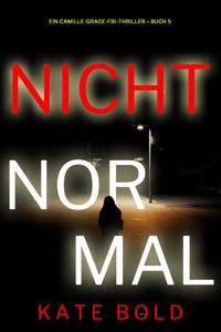 Produktbild: Nicht normal (Ein Camille-Grace-FBI-Thriller - Buch 5)