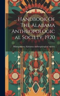 Produktbild: ... Handbook Of The Alabama Anthropological Society, 1920