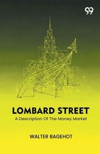 Produktbild: Lombard Street A Description Of The Money Market