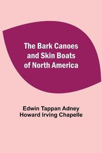 Produktbild: The Bark Canoes And Skin Boats Of North America