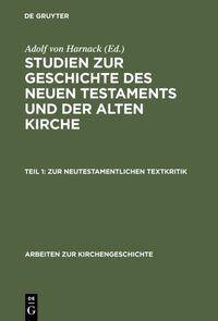 Bild vom Artikel Studien zur Geschichte des Neuen Testaments und der alten Kirche / Zur neutestamentlichen Textkritik vom Autor Adolf von Harnack