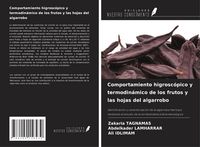 Produktbild: Comportamiento higrosc&oacute;pico y termodin&aacute;mico de los frutos y las hojas del algarrobo