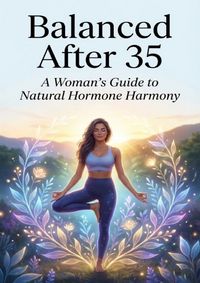 Produktbild: Balanced After 35: A Woman&rsquo;s Guide to Natural Hormone Harmony