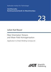 Produktbild: Fiber Orientation Tensors and Mean Field Homogenization: Application to Sheet Molding Compound
