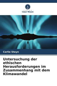 Produktbild: Untersuchung der ethischen Herausforderungen im Zusammenhang mit dem Klimawandel