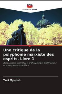 Produktbild: Une critique de la polyphonie marxiste des esprits. Livre 1