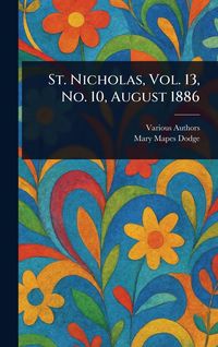 Produktbild: St. Nicholas, Vol. 13, No. 10, August 1886