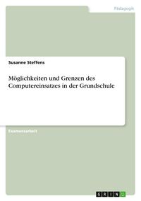 Produktbild: M&ouml;glichkeiten und Grenzen des Computereinsatzes in der Grundschule