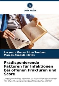 Produktbild: Pr&auml;disponierende Faktoren f&uuml;r Infektionen bei offenen Frakturen und Score