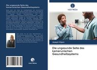 Produktbild: Die ungesunde Seite des kamerunischen Gesundheitssystems