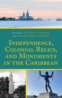 Produktbild: Independence, Colonial Relics, and Monuments in the Caribbean