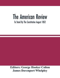 Produktbild: The American Review; To Stand By The Constitution August 1852