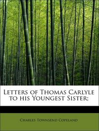 Produktbild: Copeland, C: Letters of Thomas Carlyle to his Youngest Siste