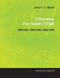 Bild vom Artikel 3 Sonatas by Johann Sebastian Bach for Violin (1720) Bwv1001, Bwv1003, Bwv1005 vom Autor Johann Sebastian Bach